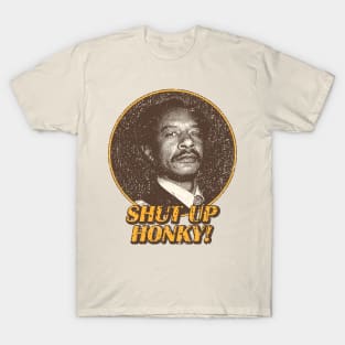 Shup Up Honky! T-Shirt